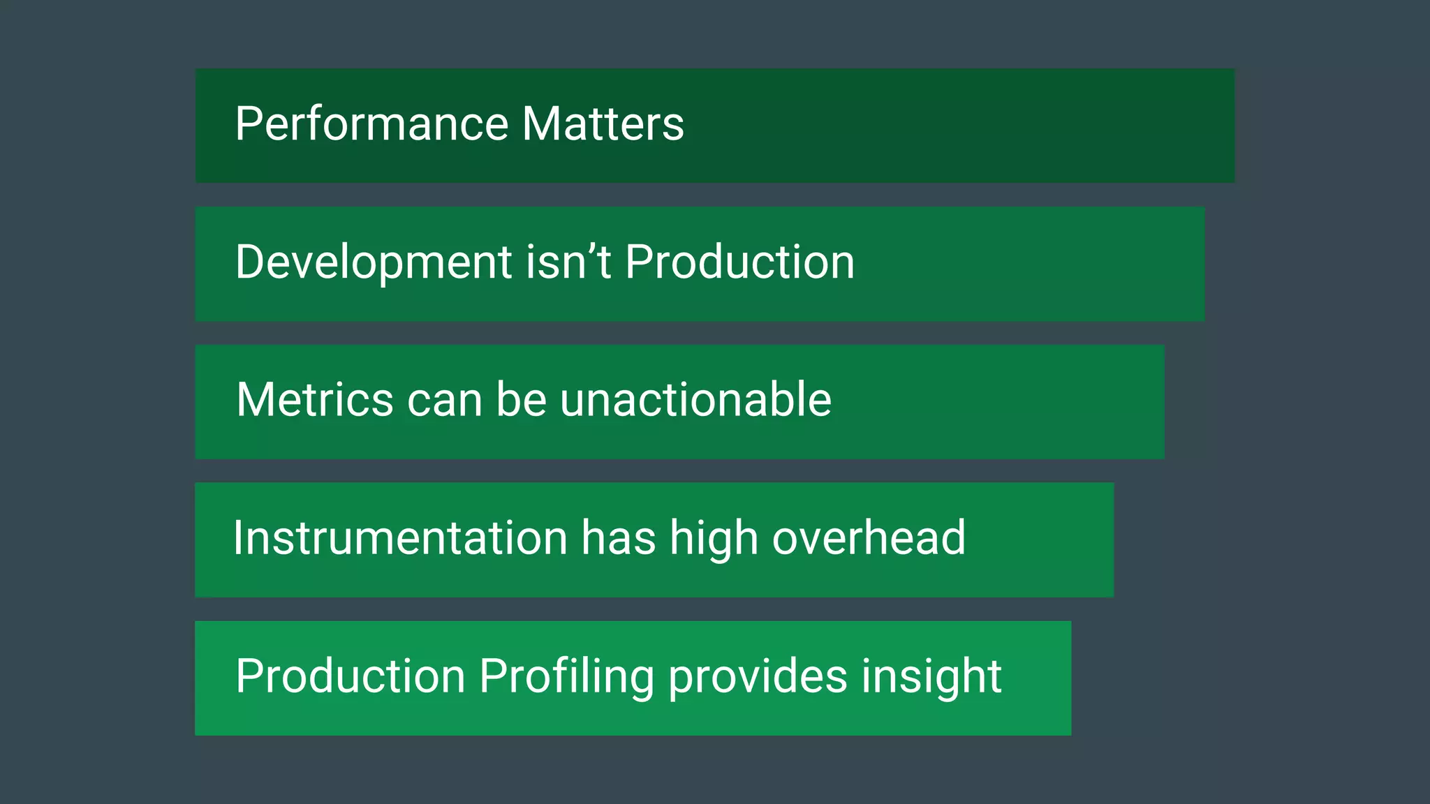 Performance Matters
Development isn’t Production
Metrics can be unactionable
Instrumentation has high overhead
Production Profiling provides insight
 