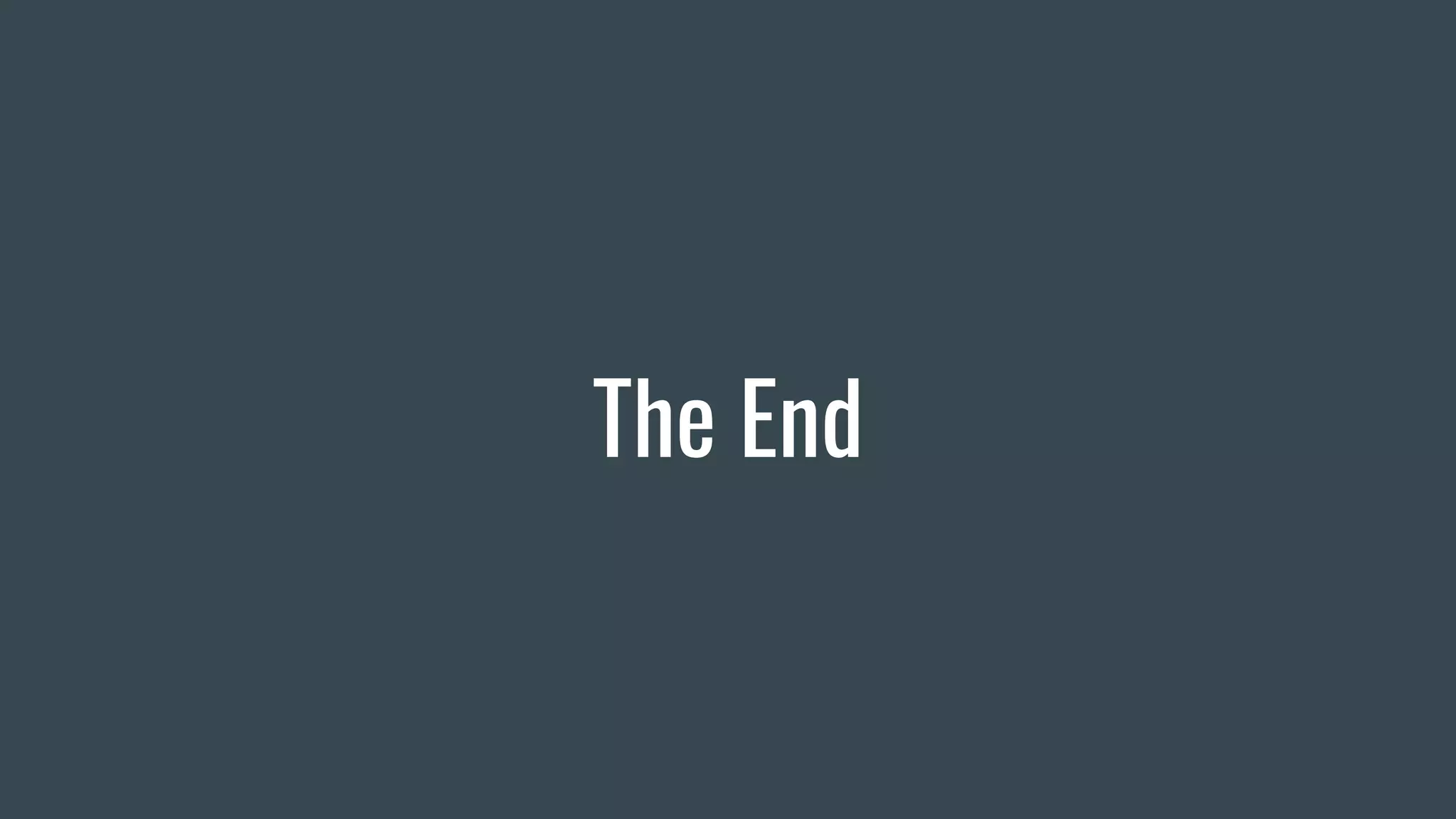 The End
 