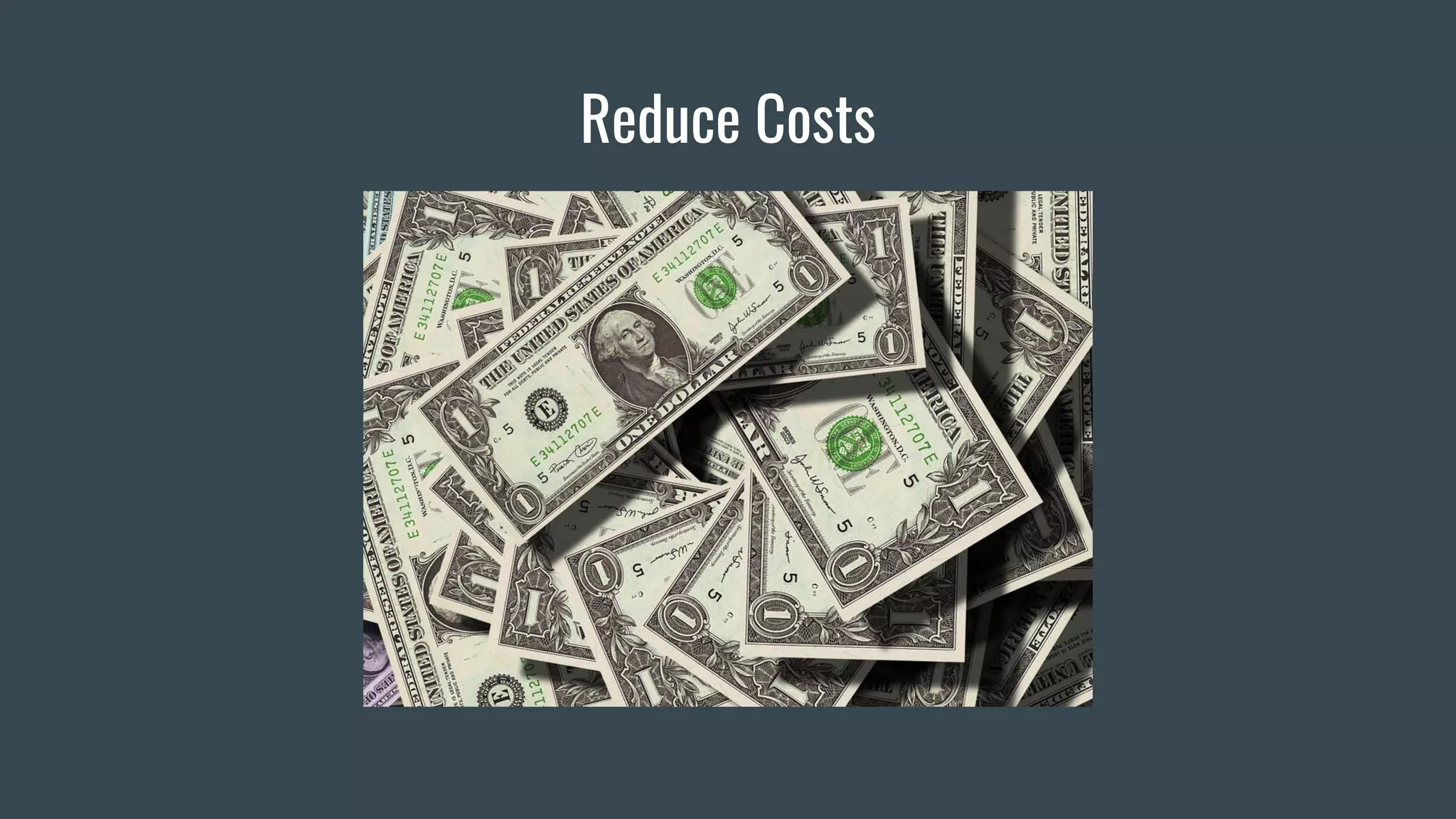 Reduce Costs
 
