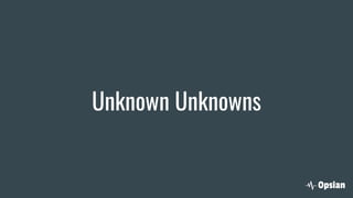Unknown Unknowns
 