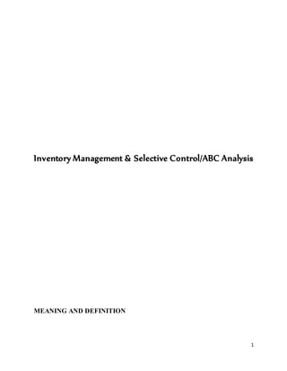 1
Inventory Management & Selective Control/ABC Analysis
MEANING AND DEFINITION
 