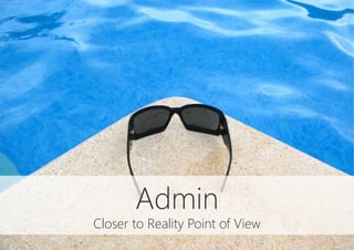 Admin
Closer to Reality Point of View
 