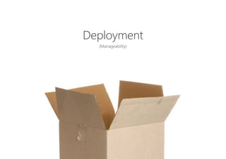 Deployment

(Manageability)
 