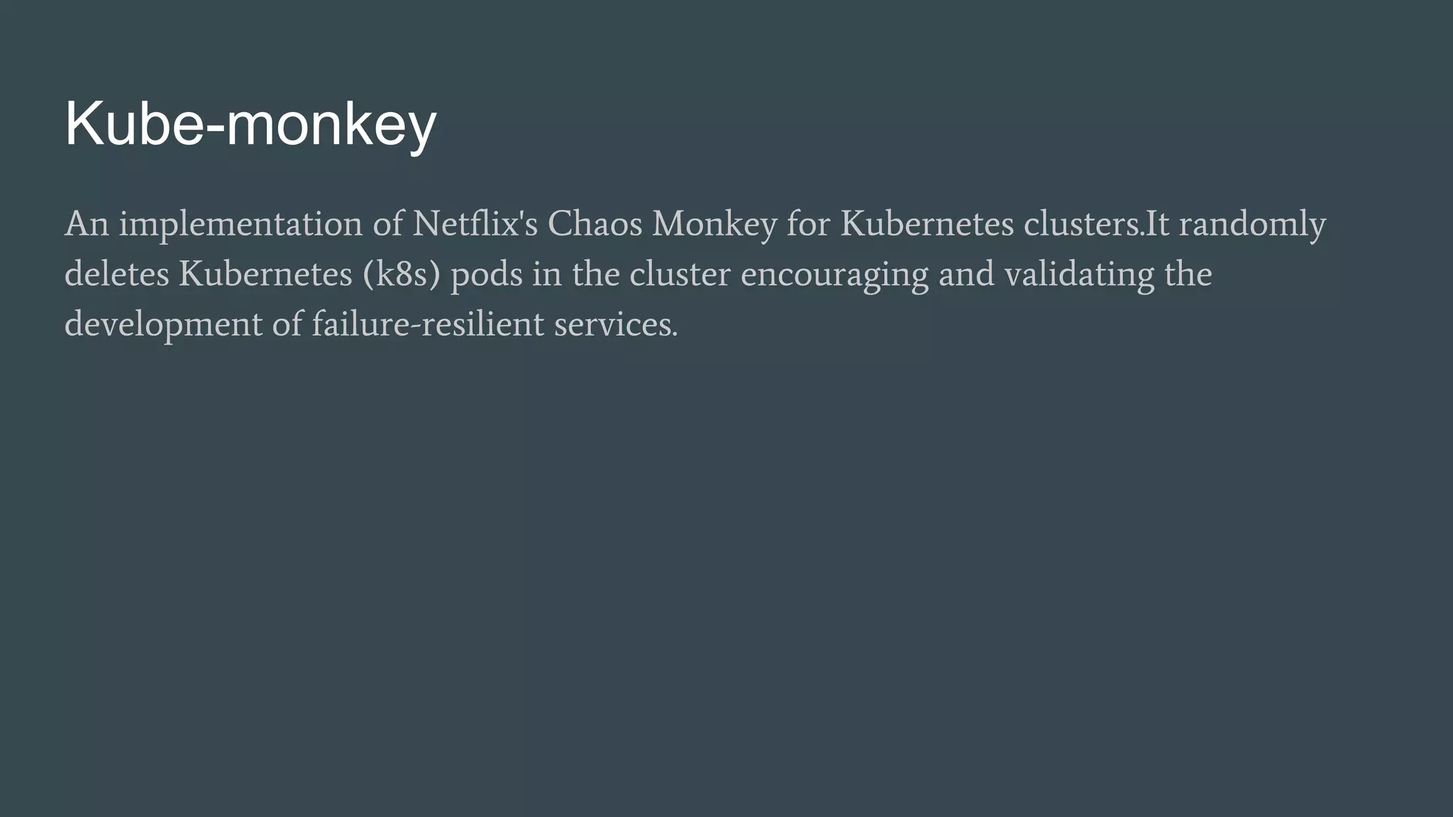 Kube-monkey
An implementation of Netflix's Chaos Monkey for Kubernetes clusters.It randomly
deletes Kubernetes (k8s) pods in the cluster encouraging and validating the
development of failure-resilient services.
 