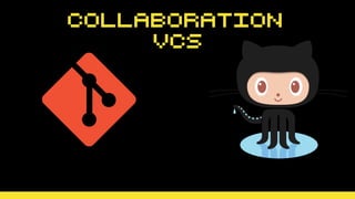 Collaboration/
VCS
 