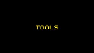 Tools
 