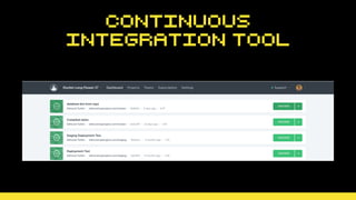 Continuous
Integration Tool
 