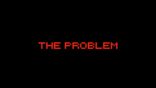 The Problem
 