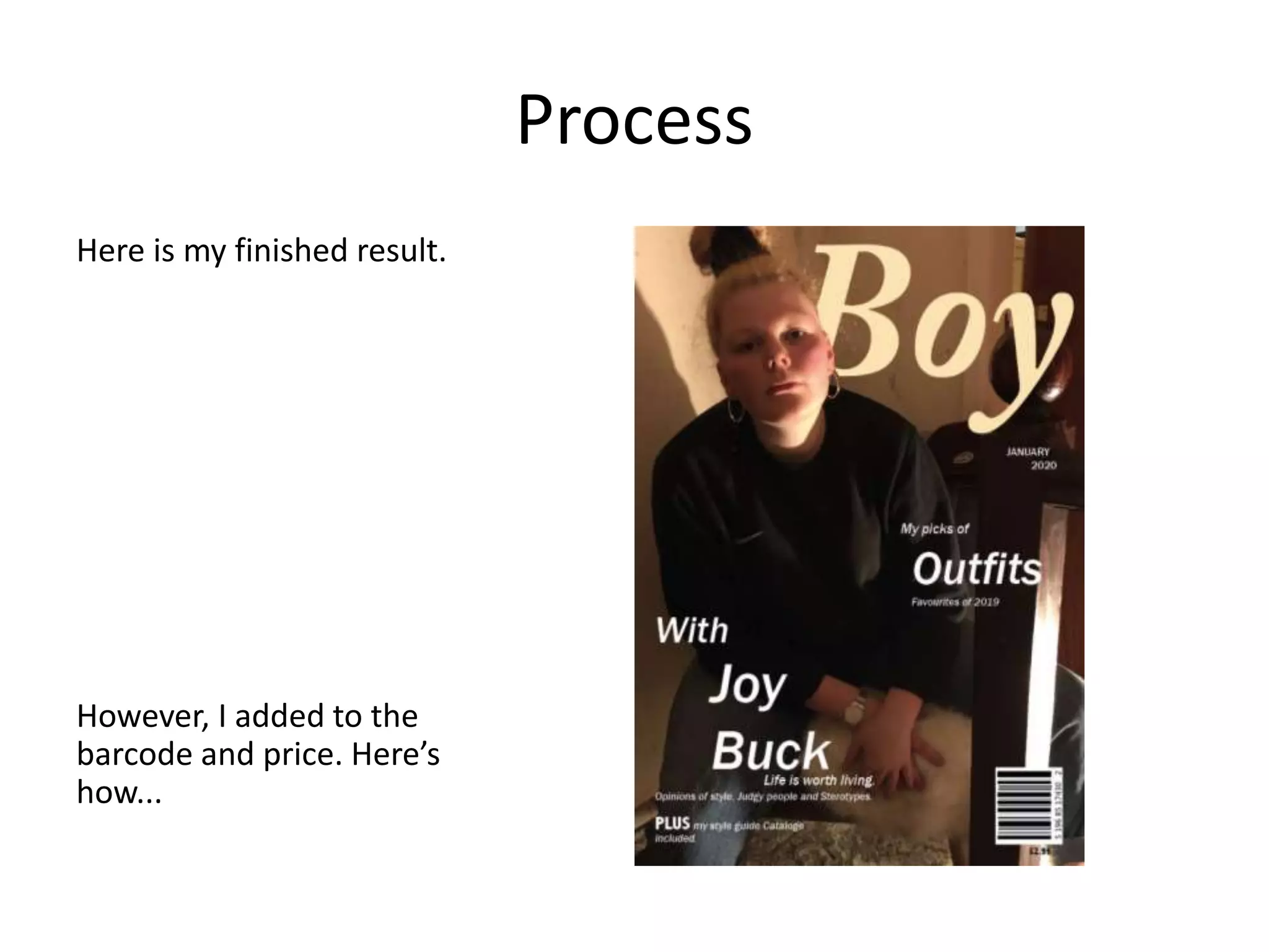 Process
Here is my finished result.
However, I added to the
barcode and price. Here’s
how...
 