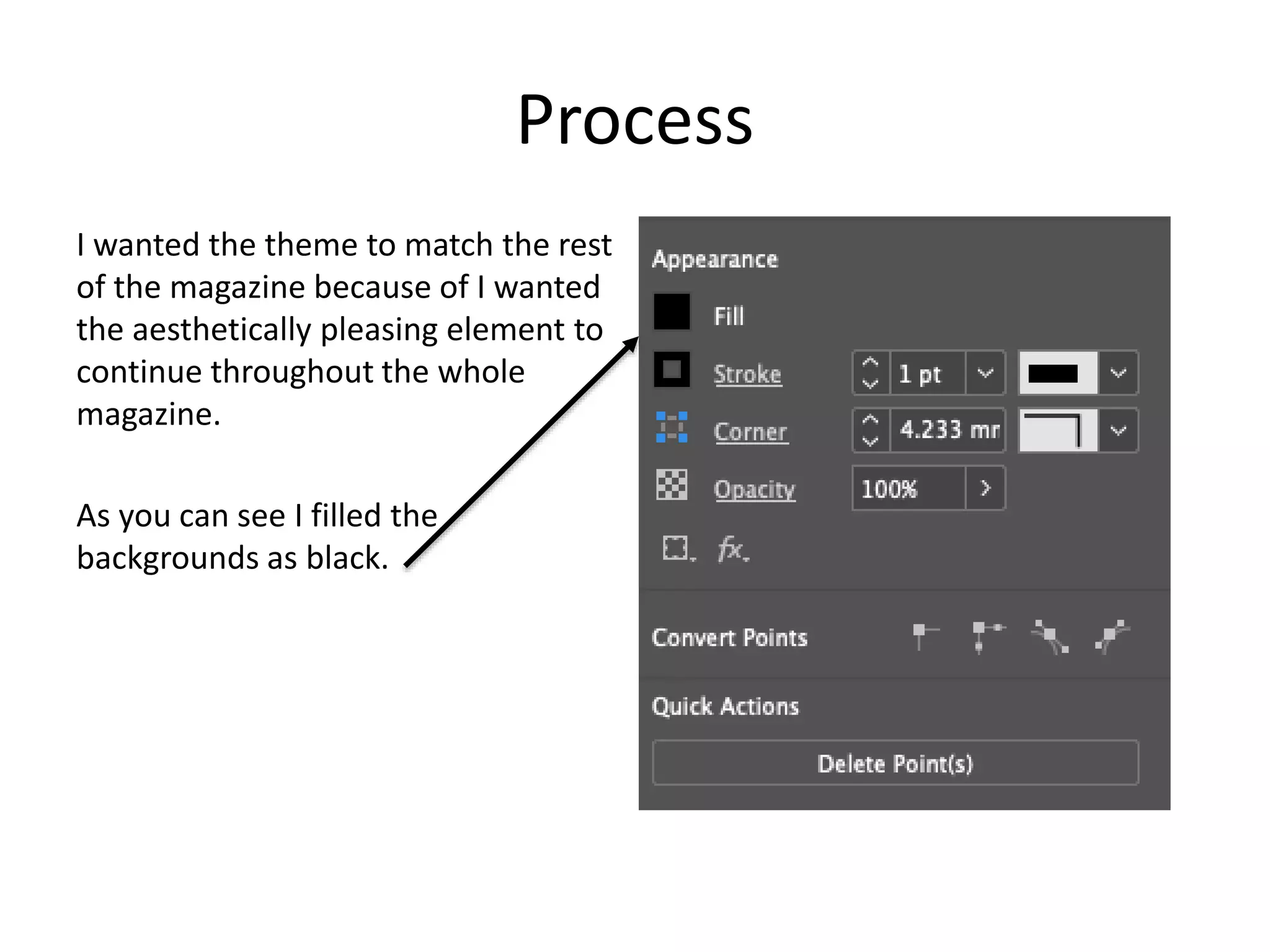 Process
I wanted the theme to match the rest
of the magazine because of I wanted
the aesthetically pleasing element to
continue throughout the whole
magazine.
As you can see I filled the
backgrounds as black.
 