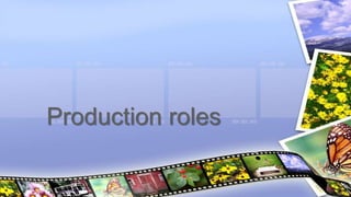 Production roles
 