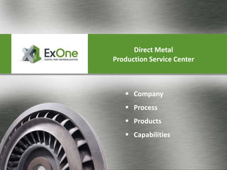 Asia | The Americas | Europe
 Company
 Process
 Products
 Capabilities
Direct Metal
Production Service Center
 