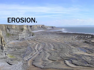 EROSION.
 