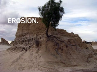 EROSION.
 