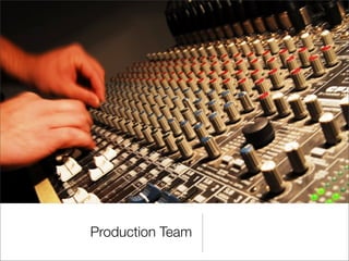 Production Team
 