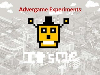 Advergame Experiments
 