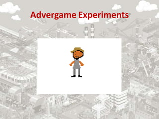 Advergame Experiments
 