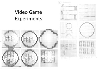 Video Game
Experiments
 
