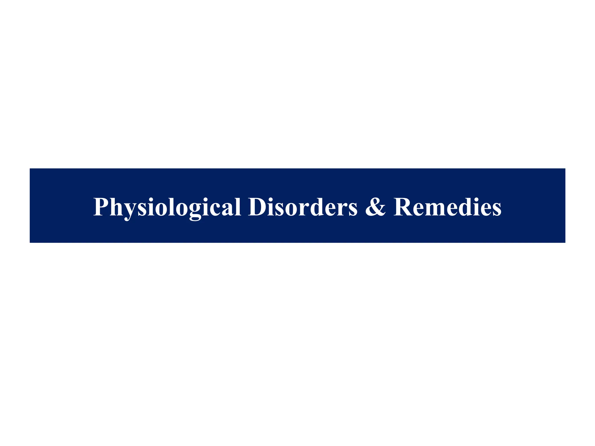Physiological Disorders & Remedies
 