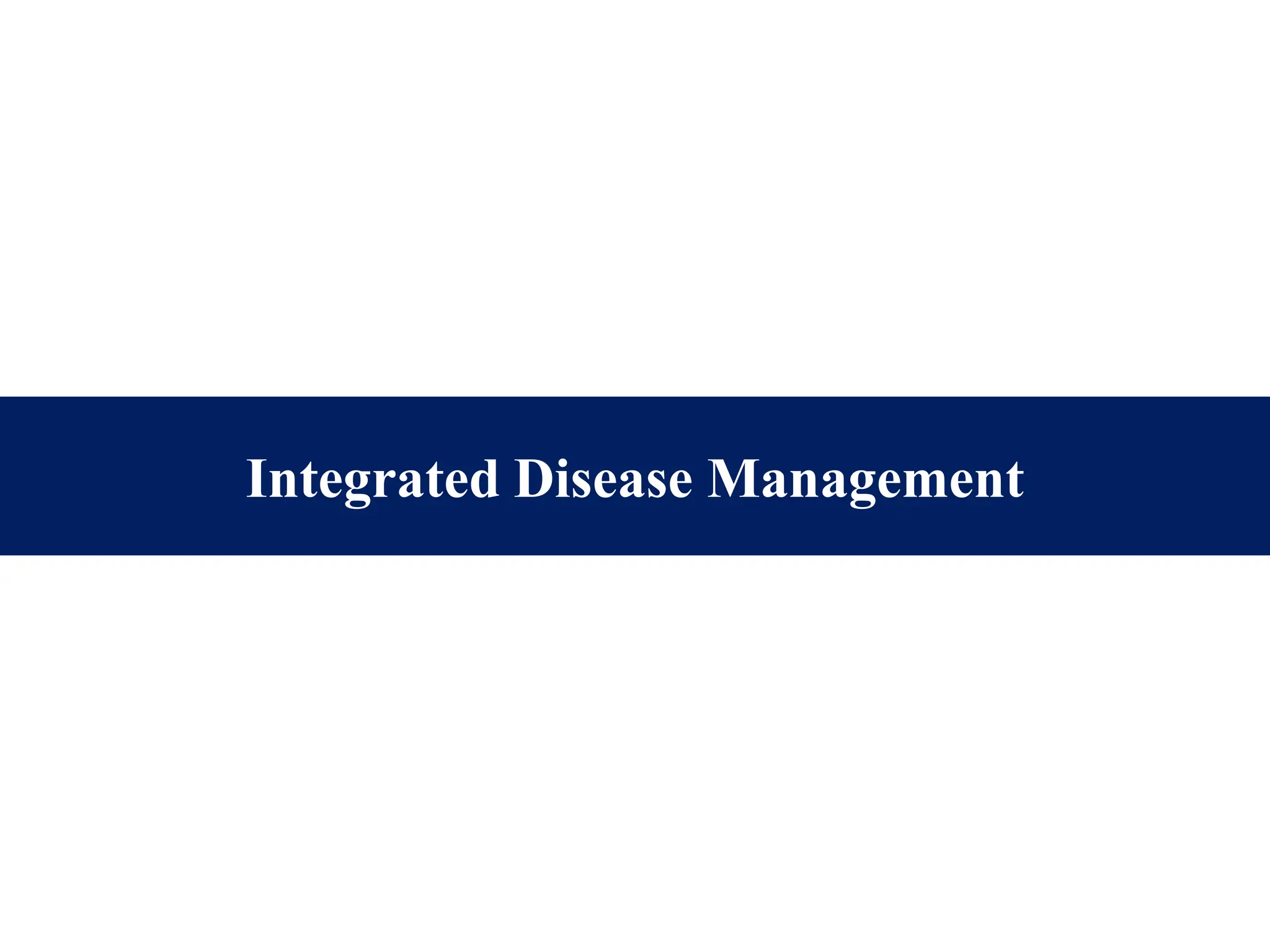 Integrated Disease Management
 
