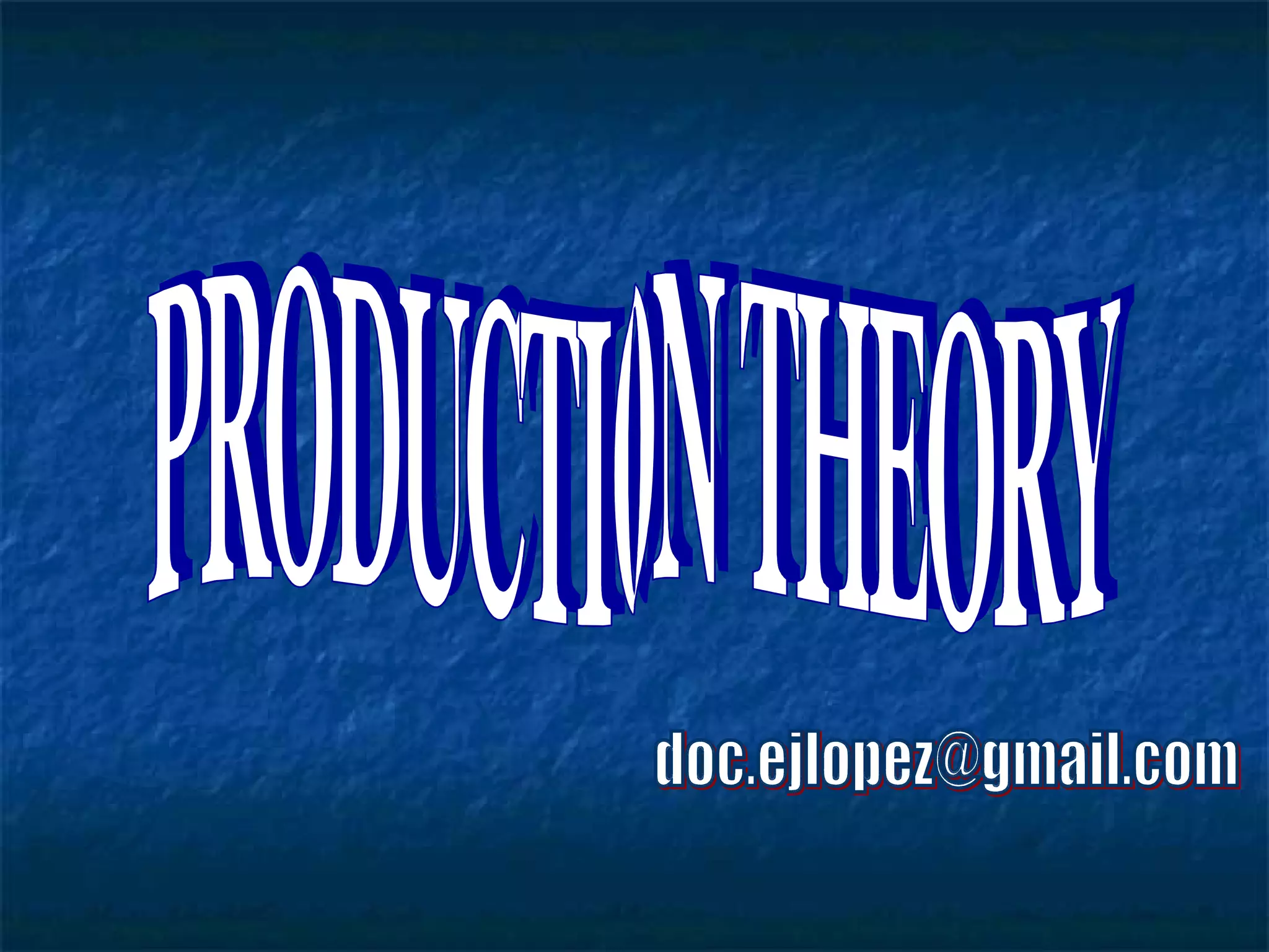 PRODUCTION THEORY [email_address] 
