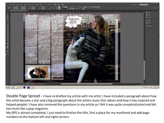 Double Page Spread - I have re-drafted my article with my artist. I have included a paragraph about how
the artist became ...