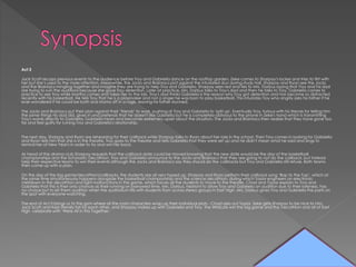 Act 2
Jack Scott recaps previous events to the audience before Troy and Gabriella dance on the rooftop garden. Zeke comes to Sharpay's locker and tries to flirt with
her but she’s used to the male attention. Meanwhile, the Jocks and Brainiacs plot against the infuriated duo during study hall. Sharpay and Ryan see the Jocks
and the Brainiacs mingling together and imagine they are trying to help Troy and Gabriella. Sharpay sees red and lies to Mrs. Darbus saying that Troy and his dad
are trying to ruin the auditions because she gave Troy detention. Later at practice, Mrs. Darbus talks to Troy's dad and then he talks to Troy. Gabriella comes to
practice to see Troy while Martha comes and takes her to the lab. Troy's dad thinks Gabriella is the reason why Troy got detention and has become so distracted
recently with his basketball. He tells Troy that he is a playmaker and not a singer he was born to play basketball. This infuriates Troy who angrily asks his father if he
ever wondered if he could be both and storms off in a rage, leaving his father stunned.
The Jocks and Brainiacs put their plan against their ‘friends’ to work, pushing at Troy and Gabriella to 'split up'. Eventually Troy, furious with his friends for telling him
the same things his dad did, gives in and pretends that he doesn't like Gabriella but he is completely oblivious to the phone in Zeke's hand which is transmitting
Troy's words directly to Gabriella. Gabriella hears and becomes extremely upset about the situation. The Jocks and Brainiacs then realize that they have gone too
far and feel guilty for ruining Troy and Gabriella's relationship.
The next day, Sharpay and Ryan are rehearsing for their callback while Sharpay talks to Ryan about her role in the school. Then Troy comes in looking for Gabriella
and Ryan tells him that she is in the theatre. Troy goes to the theatre and tells Gabriella that they were set up and he didn't mean what he said and sings to
remind her of New Year's in order to try and win her back.
As head of the drama club Sharpay requests that the callback date could be moved knowing that the new date would be the day of the basketball
championships and the Scholastic Decathlon. Troy and Gabriella announce to the Jocks and Brainiacs that they are going to not do the callback, but instead
help their respective teams to win their events although the Jocks and Brainiacs say they should do the callbacks but Troy and Gabriella still refuse. Both teams
then come up with a plan.
On the day of the big game/decathlon/callbacks, the students are all very hyped up. Sharpay and Ryan perform their callback song ‘Bop to the Top’, which at
the same time simultaneously happens alongside the basketball championship and the science decathlon, during which Taylor engineers an electronic
meltdown in the decathlon and light malfunctions in the game, which forces all the students to move to the theater. Chad and Taylor explain to Troy and
Gabriella that this is their only chance as their running on borrowed time. Mrs. Darbus, hesitant to allow Troy and Gabriella an audition due to their lateness, has
no choice but to let them audition when the auditorium fills with students from across stereo groups in East High. Mrs. Darbus gives Troy and Gabriella the parts on
the spot with everyone watching.
The end of Act II brings us to the gym where all the main characters wrap up their individual plots - Chad asks out Taylor, Zeke gets Sharpay to be nice to him,
Jack Scott and Kelsi literally fall for each other, and Sharpay makes up with Gabriella and Troy. The Wildcats win the big game and the Decathlon and all of East
High celebrate with ‘Were All in this Together.’
 