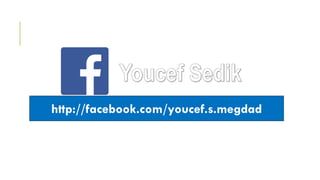http://facebook.com/youcef.s.megdad
 