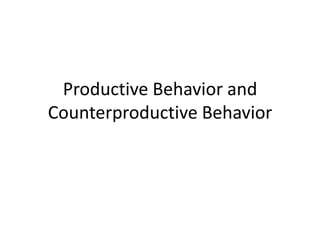 Productive Behavior and Counterproductive Behavior  