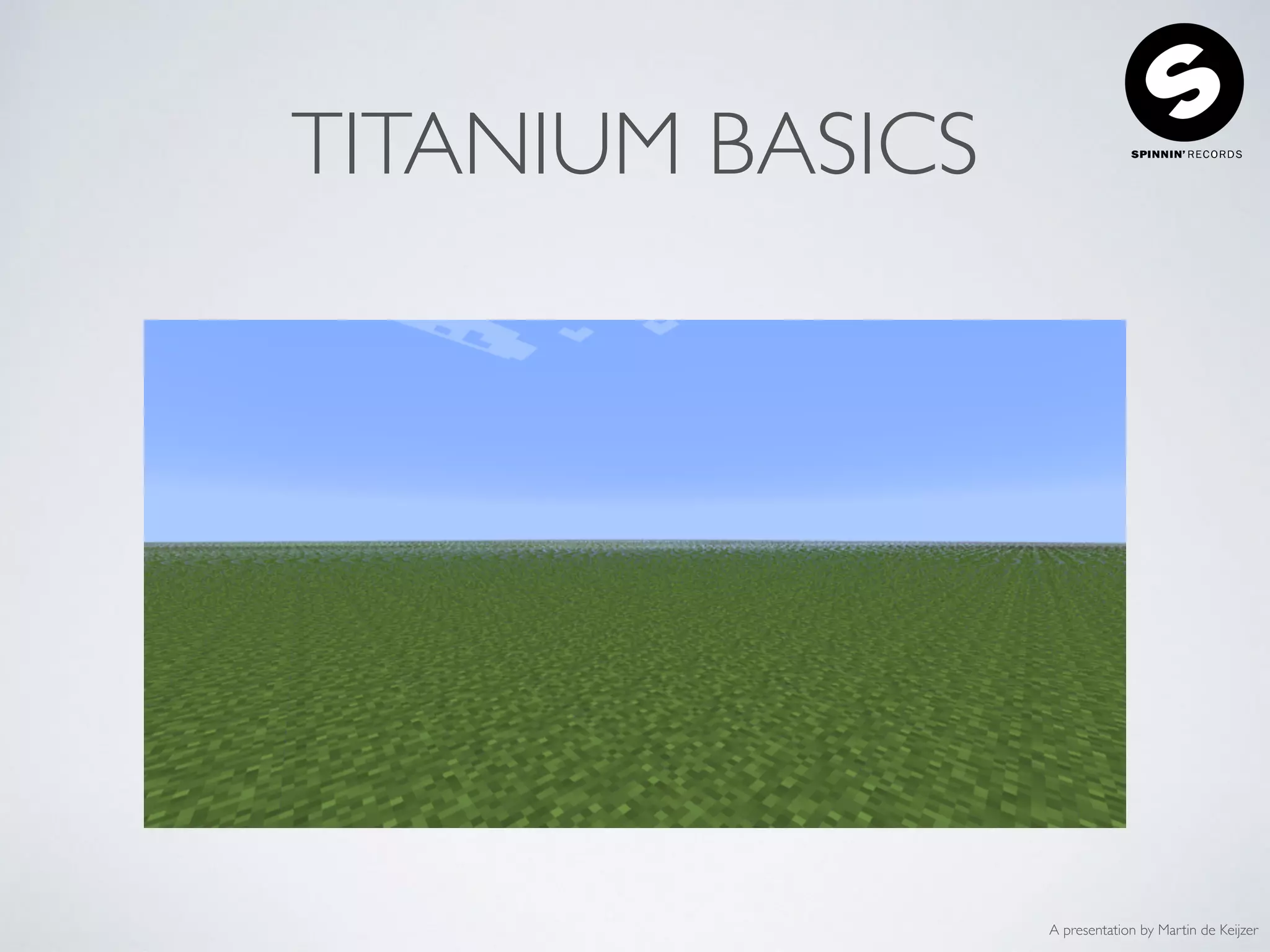 A presentation by Martin de Keijzer
TITANIUM BASICS
 