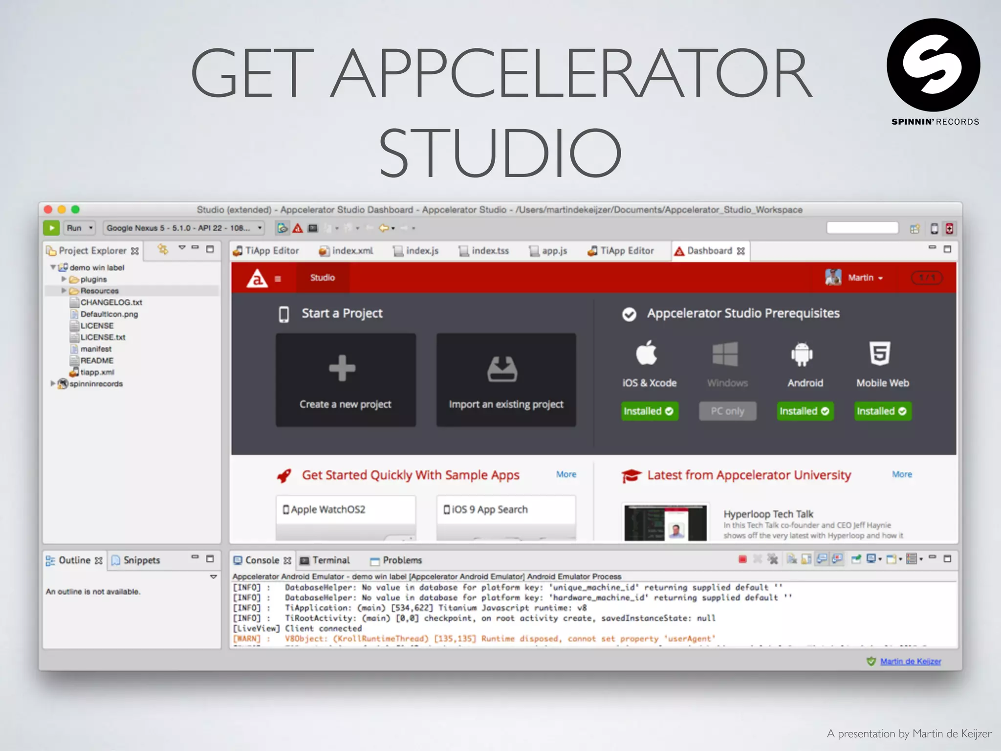 A presentation by Martin de Keijzer
GET APPCELERATOR
STUDIO
 