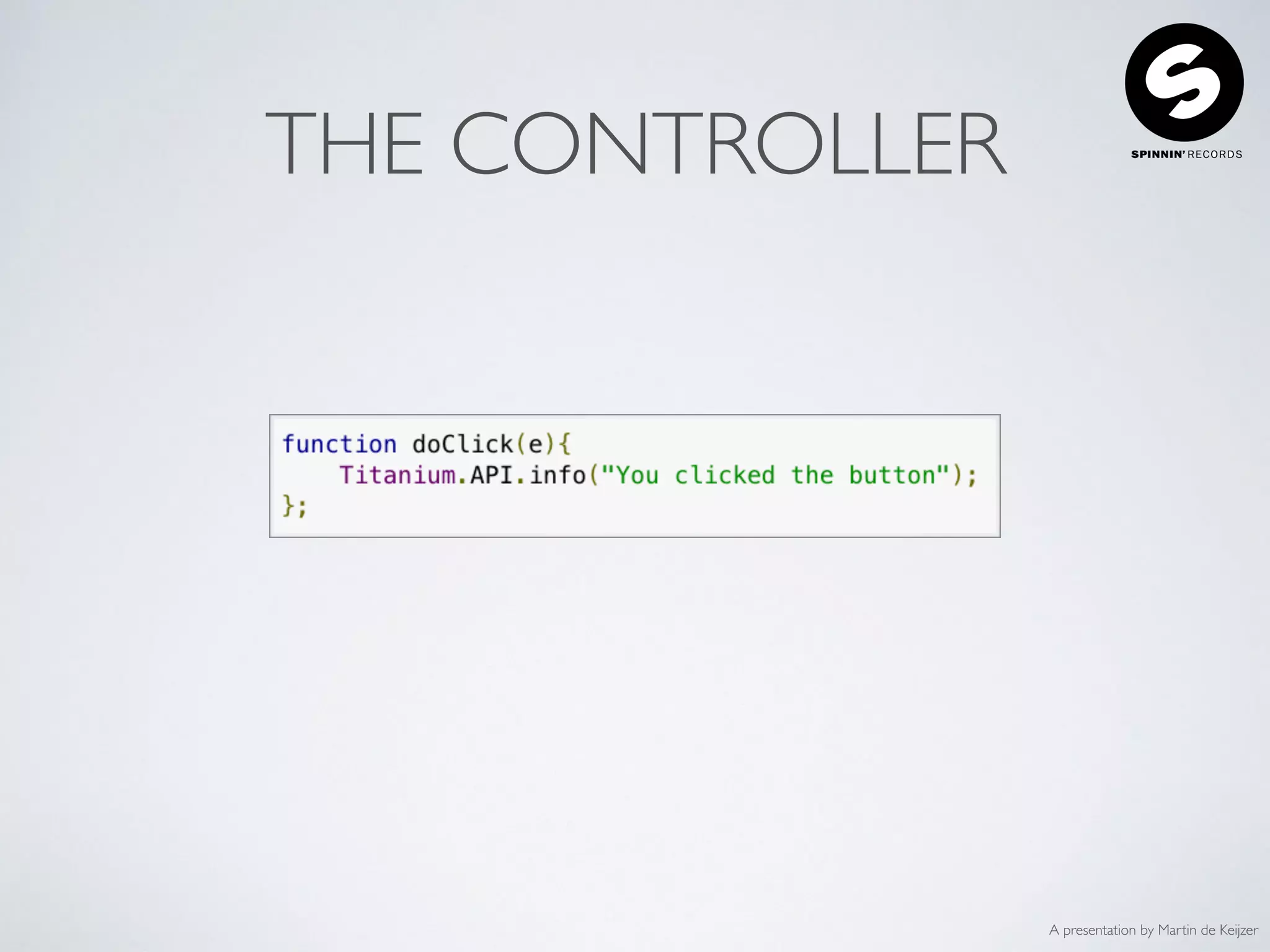 A presentation by Martin de Keijzer
THE CONTROLLER
 