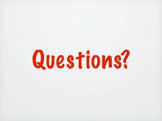 Questions?
 