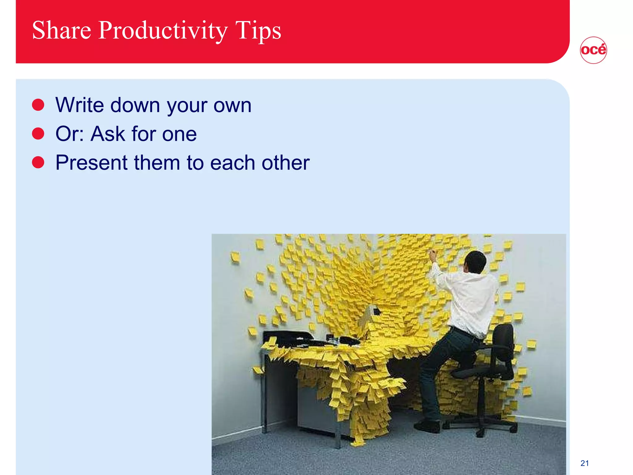 Share Productivity Tips Write down your own Or: Ask for one Present them to each other 