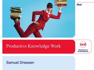 Productive Knowledge Work Samuel Driessen 