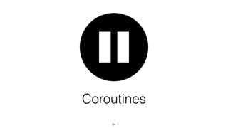 Coroutines
64
 
