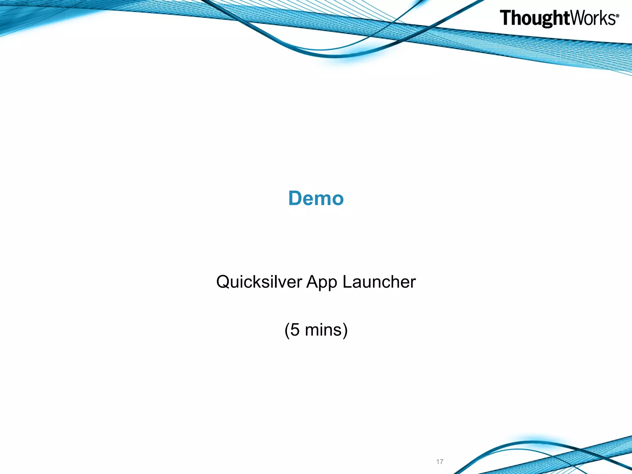 Demo Quicksilver App Launcher (5 mins) 