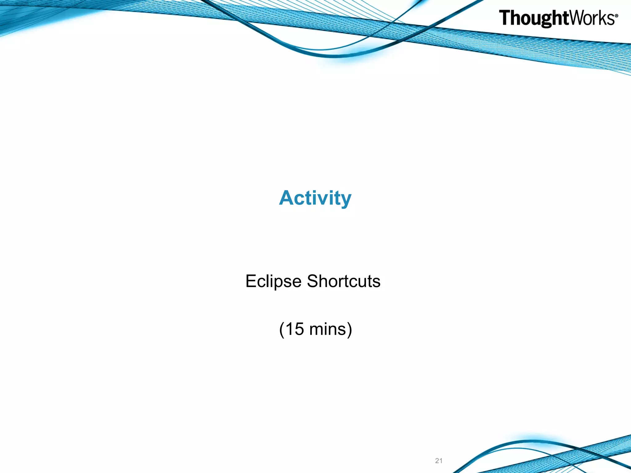 Activity Eclipse Shortcuts (15 mins) 