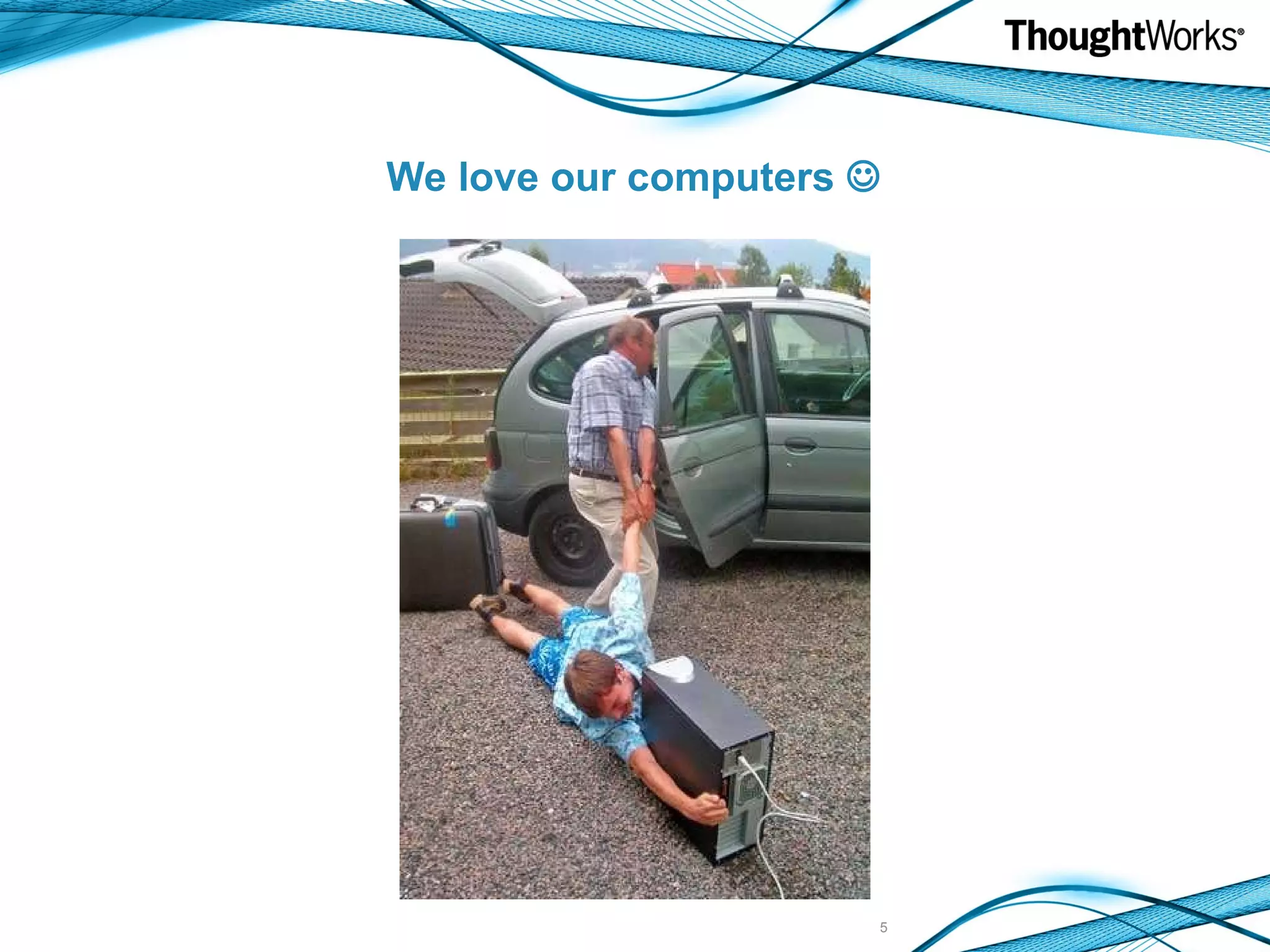 We love our computers  
