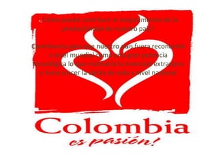 •¿Cómo puede contribuir al mejoramiento de la
productividad de nuestro país?
Contribuiría para que nuestro país fuera reconocido
a nivel mundial como una gran potencia
tecnológica lo que motivaría la inversión extranjera
y haría crecer la calida de vida a nivel nacional
 