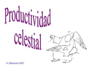 Productividad  celestial ©  JMascaró  2007 