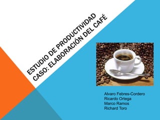 Alvaro Febres-Cordero
Ricardo Ortega
Marco Ramos
Richard Toro
 