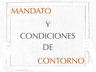MANDATO
Y
CONDICIONES
CONTORNO
DE
 