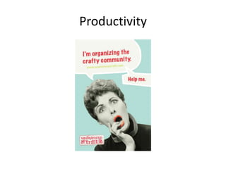 Productivity
 