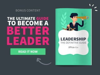 READ IT NOW
THE ULTIMATE GUIDE
BONUS CONTENT
TO BECOME A
BETTER
LEADER
 