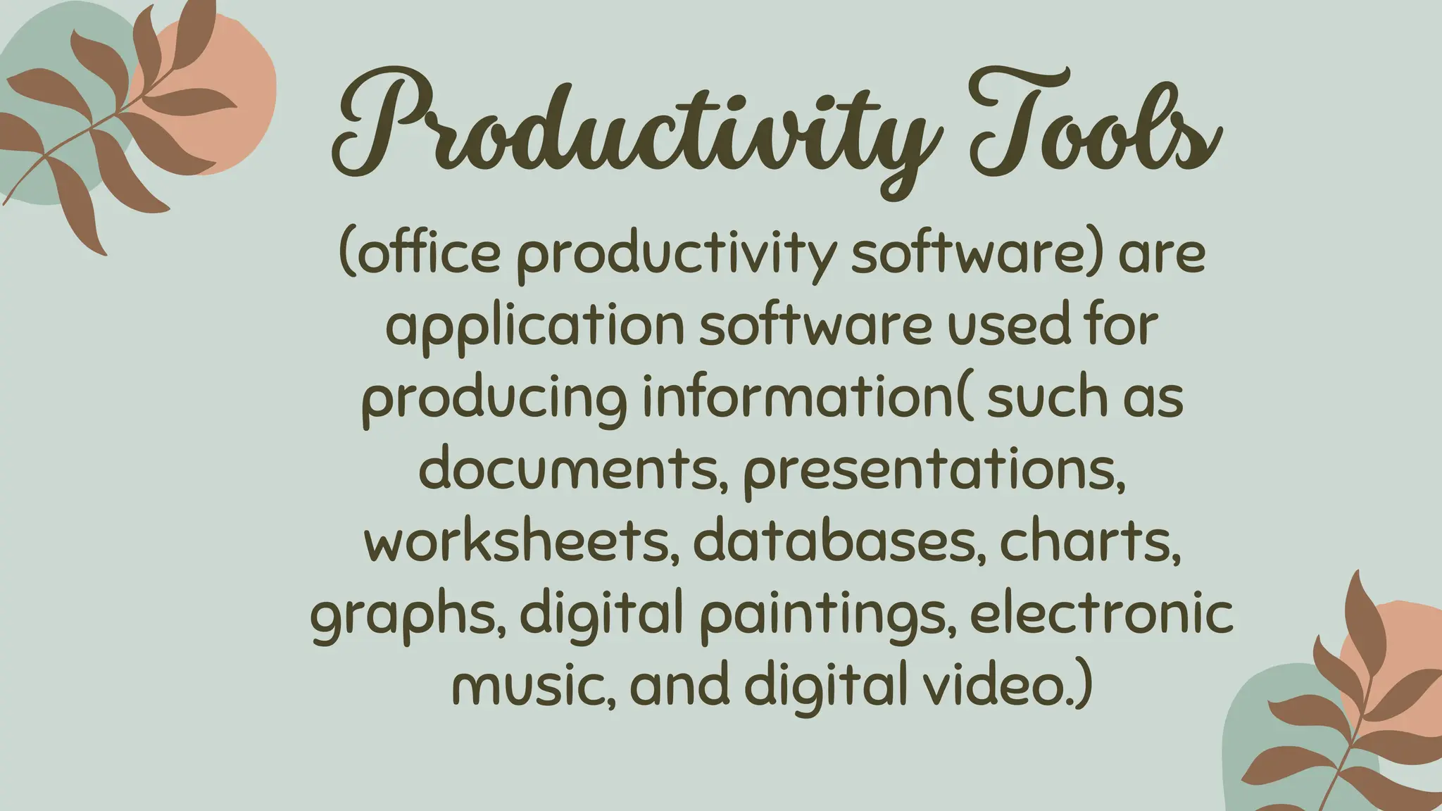 (office productivity software) are
application software used for
producing information( such as
documents, presentations,
worksheets, databases, charts,
graphs, digital paintings, electronic
music, and digital video.)
 