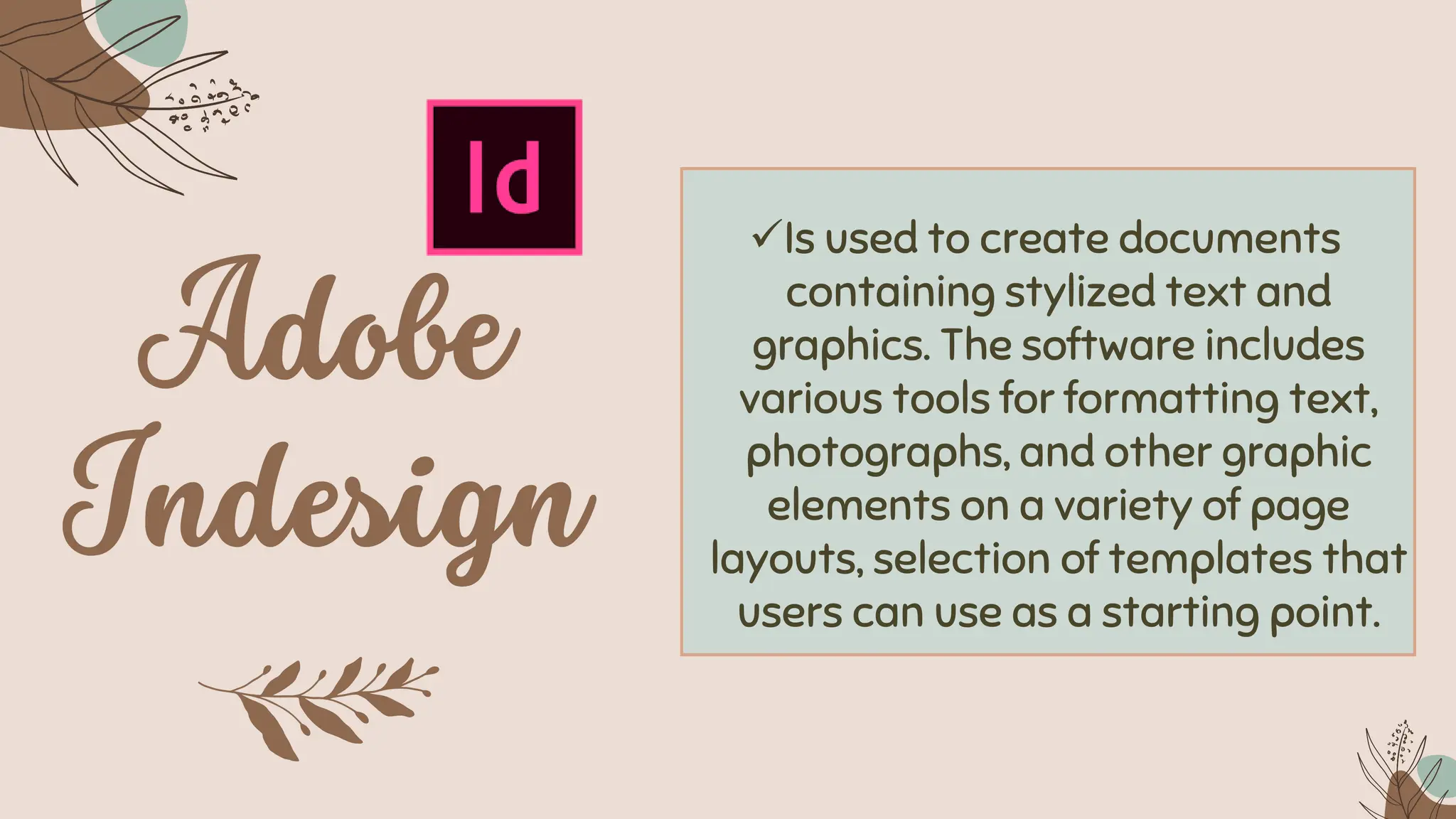 ✓Is used to create documents
containing stylized text and
graphics. The software includes
various tools for formatting text,
photographs, and other graphic
elements on a variety of page
layouts, selection of templates that
users can use as a starting point.
 