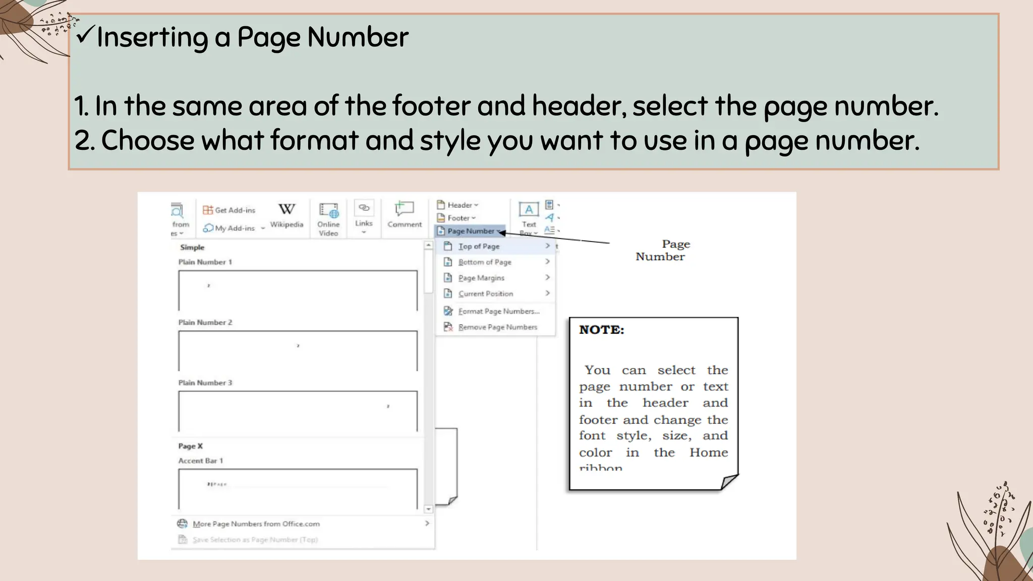 ✓Inserting a Page Number
1. In the same area of the footer and header, select the page number.
2. Choose what format and style you want to use in a page number.
 