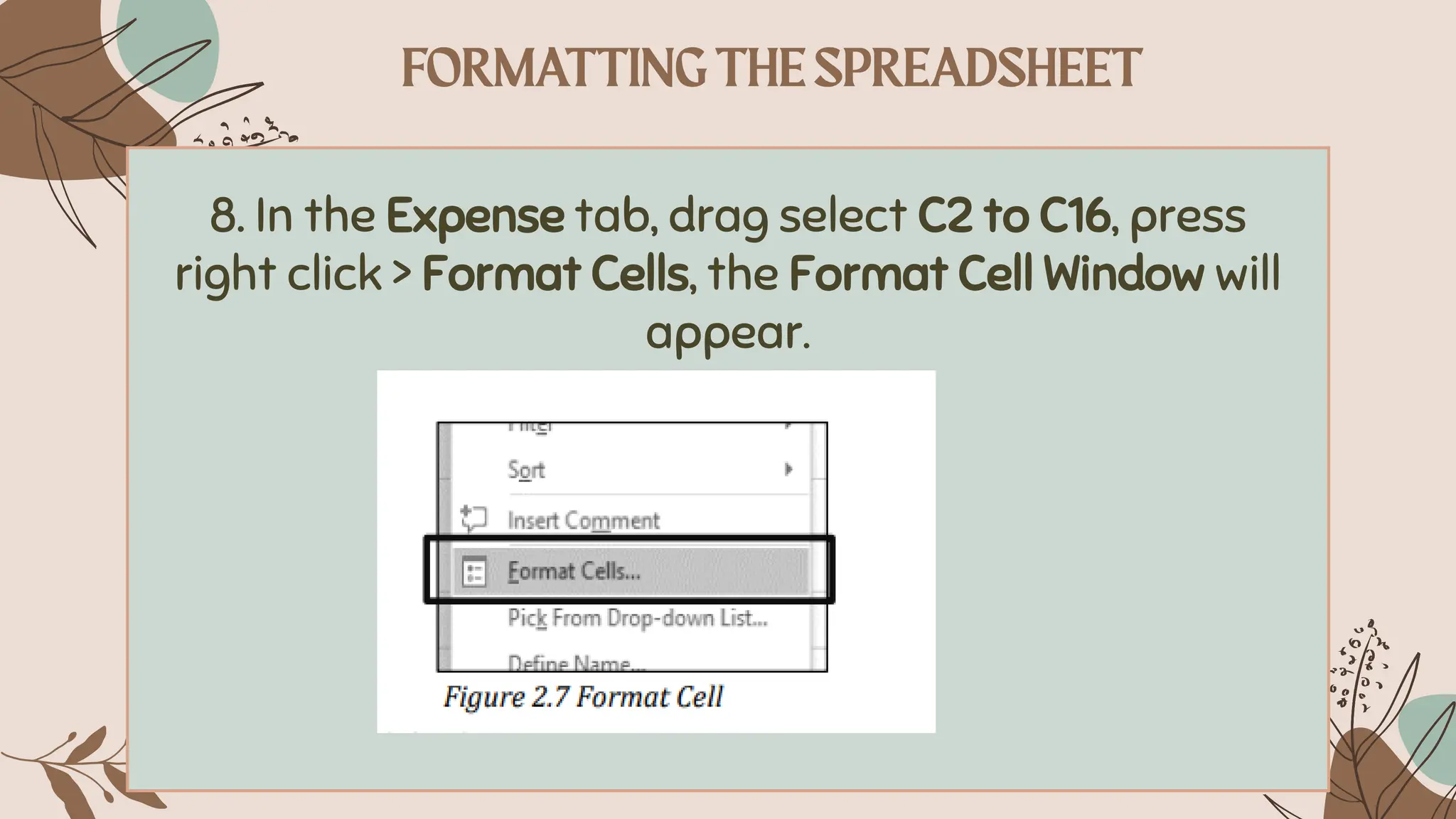 8. In the Expense tab, drag select C2 to C16, press
right click > Format Cells, the Format Cell Window will
appear.
 