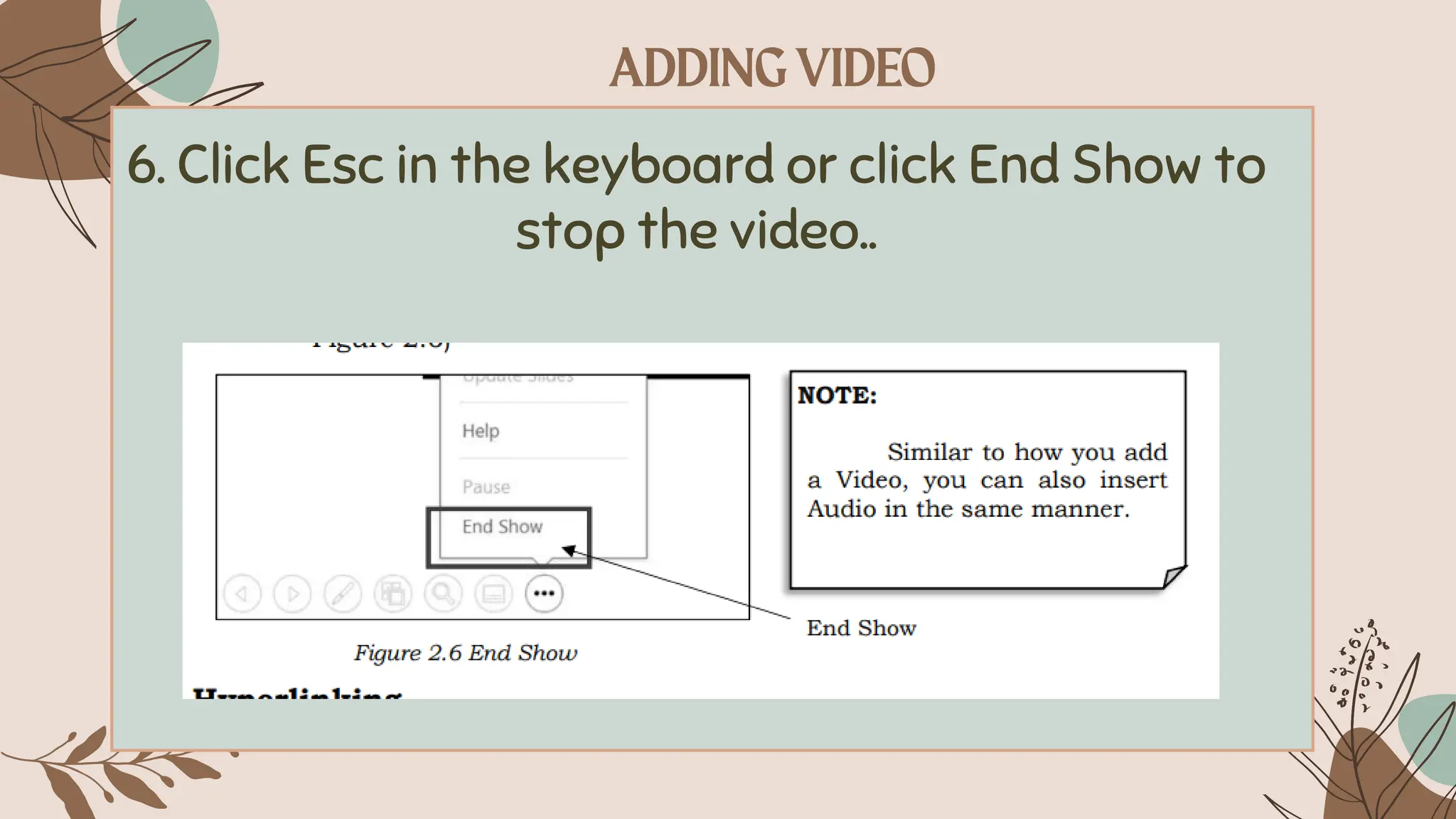 6. Click Esc in the keyboard or click End Show to
stop the video..
 